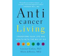 Anticancer Living: Transform Your Life and Health With the Mix of Six
