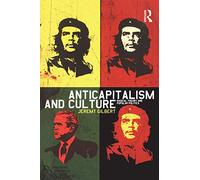 Anticapitalism and Culture: Radical Theory and Popular Politics