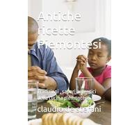 Antiche ricette Piemontesi: Tradizioni , sapori autentici della cucina piemontese