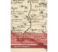 Antichi Cammini e Itinerari Storici di Sicilia Vol. 3: Catania - Agrigento: Collana Nuove Tecnologie Digitali al servizio dell’Archeologia