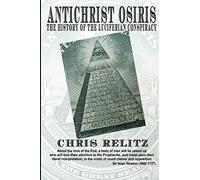 Antichrist Osiris: the History of the Luciferian Conspiracy