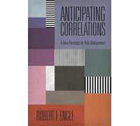 Anticipating Correlations: A New Paradigm for Risk Management (The Econometric Institute Lectures) (The Econometric and Tinbergen Institutes Lectures)
