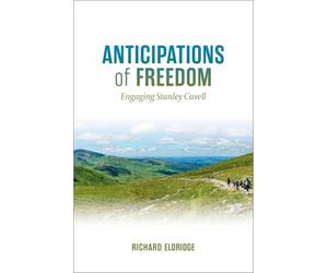 Anticipations of Freedom: Engaging Stanley Cavell