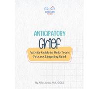 Anticipatory Grief: Activity Guide to Help Teens Process Lingering Grief