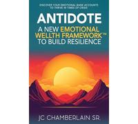 Antidote: A New Emotional Wellth™ Framework to Build Resilience