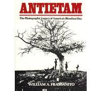 Antietam: The Photographic Legacy of America's Bloodiest Day