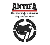 ANTIFA: How They Make a Difference & Why We Need Them