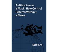 Antifascism as a Mask: How Control Returns Without a Name