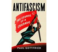 Antifascism: The Course of a Crusade