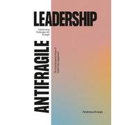 Antifragile Leadership: Transforming Challenges into Strenght
