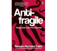 Antifragile: Things that Gain from Disorder by Taleb, Nassim Nicholas (June 6, 2013) Paperback