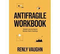 Antifragile Workbook: Reliable look into Nassim Nicholas Taleb's teachings