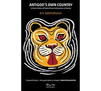 Antigod's Own Country : A Short History of Brahminical Colonisation of Kerala