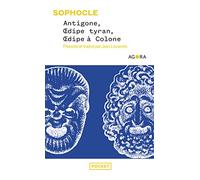 Antigone, Oedipe Tyran, Oedipe à Colone suivi de " L'Ame tragique "