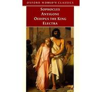 Antigone, Oedipus the King, Electra (Oxford World's Classics)
