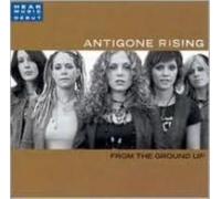 Antigone Rising - From the Ground Up