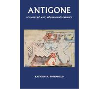 Antigone: Sophocles' Art, Hölderlin's Insight