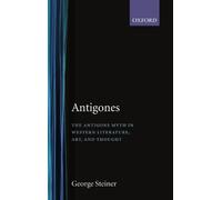 Antigones : The Antigone myth in Western literature, art and thought