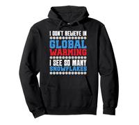 AntiGreen I DON'T BELIEVE IN GLOBAL WARMING FUNNY ANTI GREE Pullover Hoodie