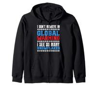 AntiGreen I DON'T BELIEVE IN GLOBAL WARMING FUNNY ANTI GREE Zip Hoodie