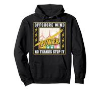 AntiGreens OFF SHORE WINDPOWER NO THANKS STOP IT Anti Greens Pullover Hoodie