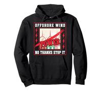 AntiGreens OFF SHORE WINDPOWER NO THANKS STOP IT Anti Greens Pullover Hoodie