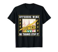 AntiGreens OFF SHORE WINDPOWER NO THANKS STOP IT Anti Greens T-Shirt