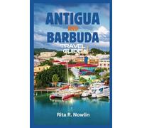 ANTIGUA AND BARBUDA TRAVEL GUIDE 2024: Discover The Allure of A Caribbean Paradise