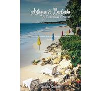 Antigua & Barbuda: A Colonial Charm: Exploring Hidden Beaches, Culture, and Island Secrets.