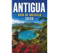 ANTIGUA GUÍA DE BOLSILLO 2026: Descubre el paraíso como nunca antes