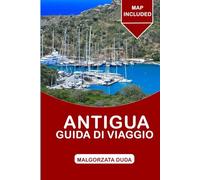 ANTIGUA GUIDA DI VIAGGIO 2025: Una guida completa per esplorare la terra dei vulcani, delle spiagge e delle culture