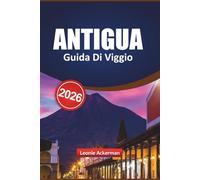 ANTIGUA GUIDA DI VIAGGIO 2026: Sblocca viaggi autentici, paradisi nascosti e avventure locali per ogni viaggiatore