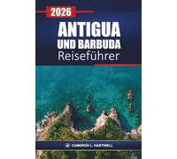 Antigua Und Barbuda Reiseführer 2026: Entdecken Sie karibische Strände, Resorts, Kreuzfahrtausflüge, die lokale Küche und die besten Aktivitäten in Ihrem Urlaub