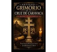 ANTIGUO GRIMORIO DE LA CRUZ DE CARAVACA - ORACIONES Y RITUALES MEDIEVALES