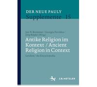 Antike Religion im Kontext / Ancient Religion in Context: Lexikon / An Encyclopedia (Der Neue Pauly Supplemente, 15)