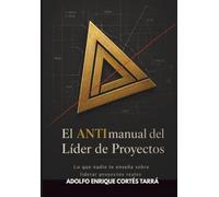 ANTIMANUAL del Líder de Proyectos: Lo que nadie te enseña sobre liderar proyectos reales