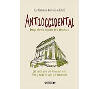 Antioccidental. Ensayo sobre la languidez de la democracia