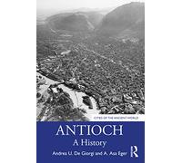 Antioch: A History (Cities of the Ancient World)