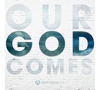 AntiochLIVE - Our God Comes