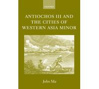 Antiochos III and the Cities of Western Asia Minor: With New Preface and Addenda