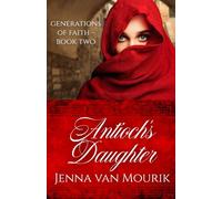Antioch's Daughter: Generations of Faith Book 2