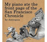 Antioquia - My Piano Ate the Front Page of