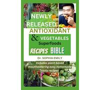 ANTIOXIDANT RICH FOOD AND VEGETABLE SUPERFOOD RECIPES COOKBOOK: Harness the Power of Antioxidant-Rich Superfoods with Our Ultimate Recipes