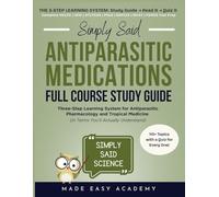 Antiparasitics Study Guide: Three-Step Learning System for Antiparasitic Pharmacology and Tropical Medicine (in Terms You’ll Actually Understand): ... Said Science Series From Made Easy Academy)