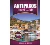 Antipaxos Travel Guide 2026: Explore Top Beaches, Crystal Waters, Local Cuisine, and Ferry Routes for Your Greek Island Vacation