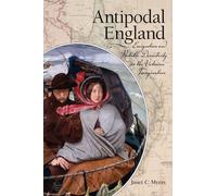 Antipodal England: Emigration and Portable Domesticity in the Victorian Imagination (SUNY series, Studies in the Long Nineteenth Century)
