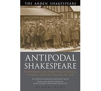 Antipodal Shakespeare: Remembering and Forgetting in Britain, Australia and New Zealand, 1916 - 2016