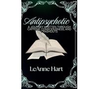 Antipsychotic: A Journey Written Through Caffeine, Consciousness, And Crashouts