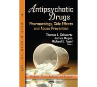 ANTIPSYCHOTIC DRUGS PHARMACOLO: Pharmacology, Side Effects & Abuse Prevention (Psychiatry - Theory, Application and Treatments)