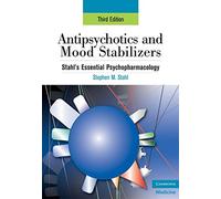 Antipsychotics and Mood Stabilizers: Stahl's Essential Psychopharmacology, 3rd edition: 0